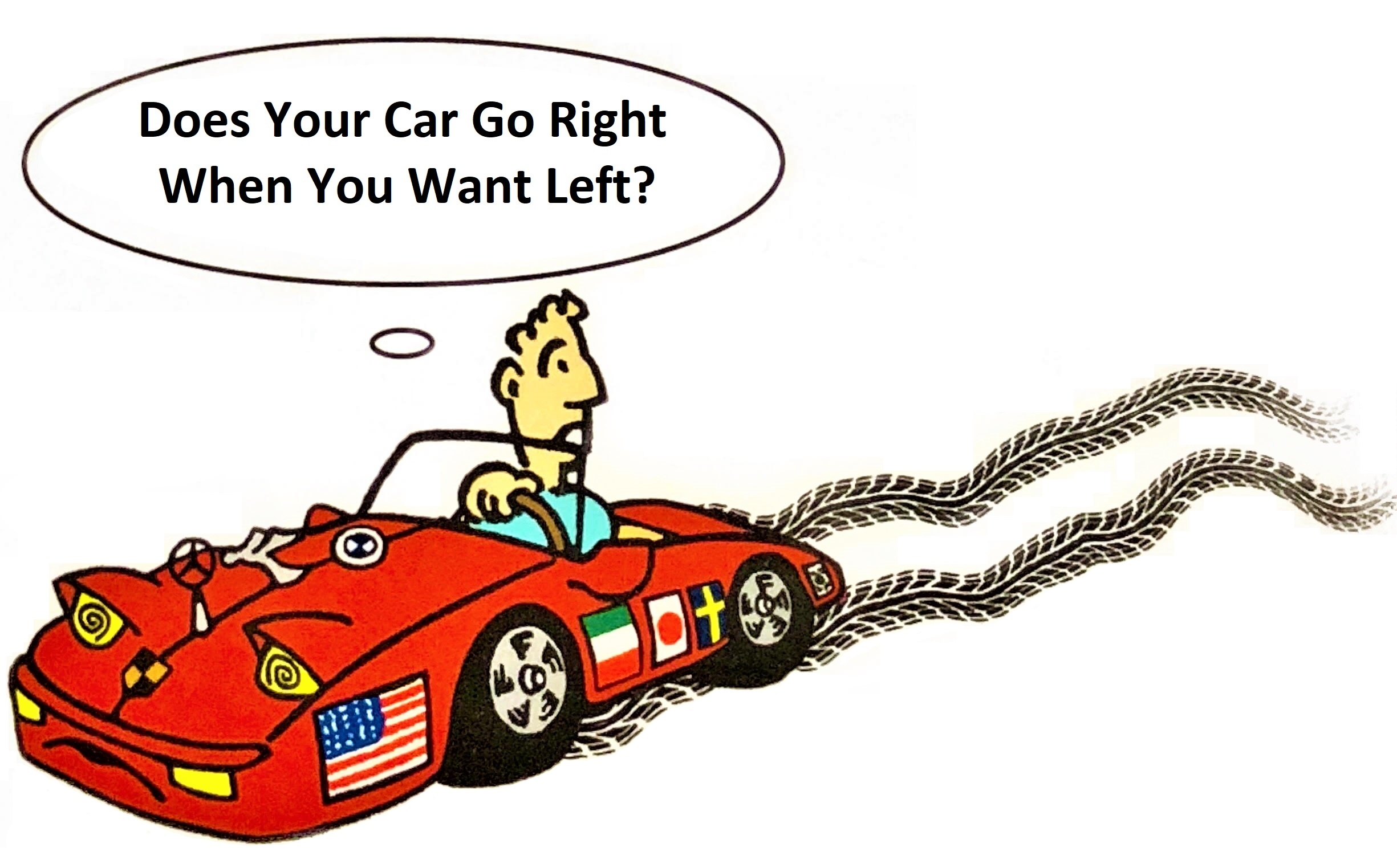 Does your car go right when you want left?